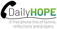 Daily Hope - 0800 804 8044 - A free phone line of hymns, reflections and prayers