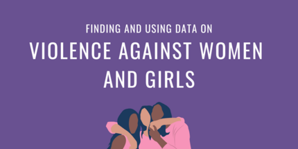 a purple background with text reading: finding and using data on violence against women and girls